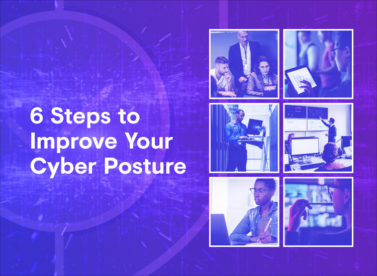 6 Steps to Improve
Cybersecurity Posture